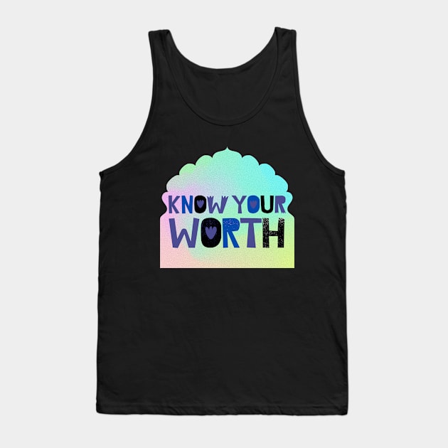 Know your worth Tank Top by blckpage